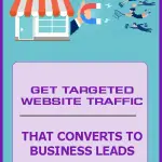 Get Targeted Website Traffic That Converts Business Leads
